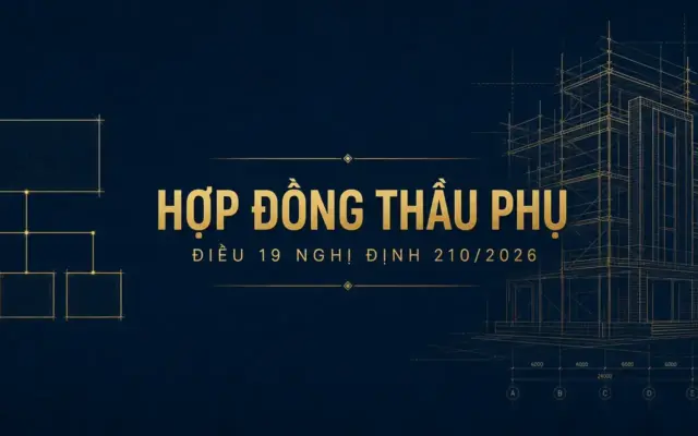 Hợp đồng thầu phụ: 3 trường hợp được từ chối thầu phụ chỉ định