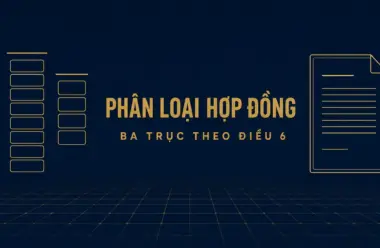 Phân loại hợp đồng xây dựng: 9 loại công việc, 9 hình thức giá, 4 quan hệ