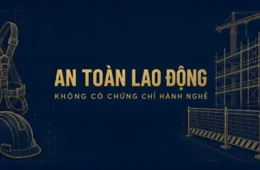 Có chứng chỉ hành nghề an toàn lao động không: 4 lĩnh vực không gồm an toàn