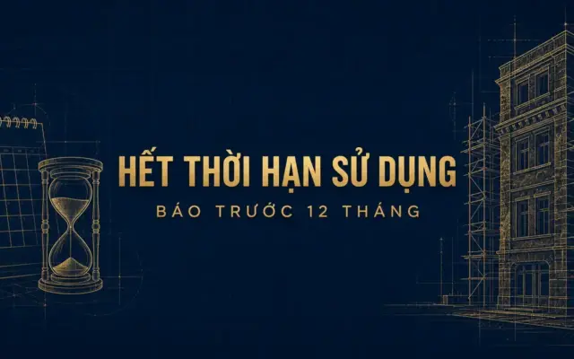 Công trình hết thời hạn sử dụng: mốc 12 tháng phải báo trước