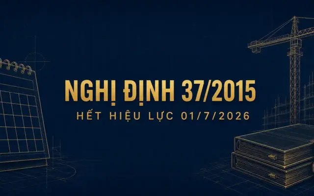 Nghị định 37/2015 còn hiệu lực không: hết hiệu lực từ 01/7/2026