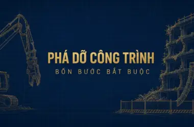 Phá dỡ công trình xây dựng: 4 bước và 1 trường hợp miễn